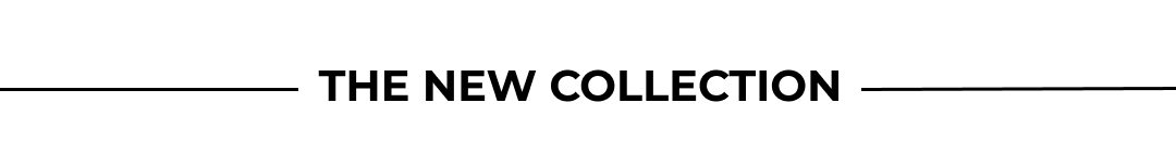 THE NEW COLLECTION