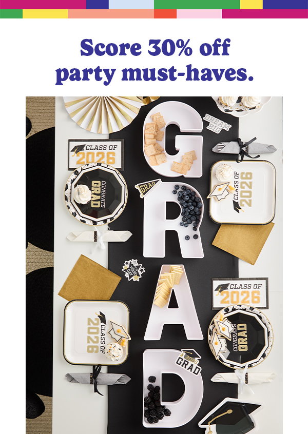 Score 30% off partymust-haves.