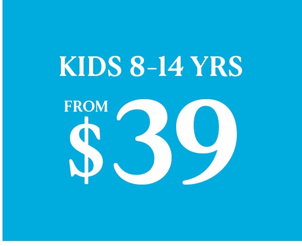 Kids 8-14 Yrs From $39