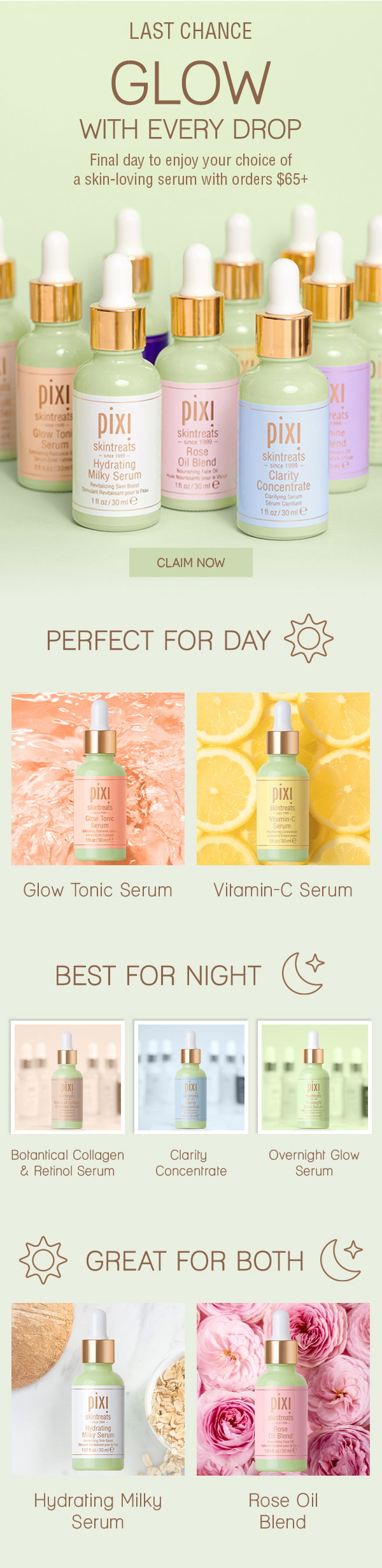 GLOW WITH EVERY DROP Enjoy your choice of a skin-loving serum with orders $65+ Claim Now
