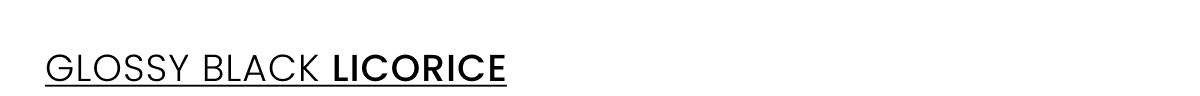 Glossy Black Licorice