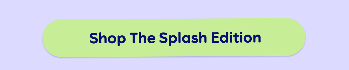 Button: Shop the Splash Edition