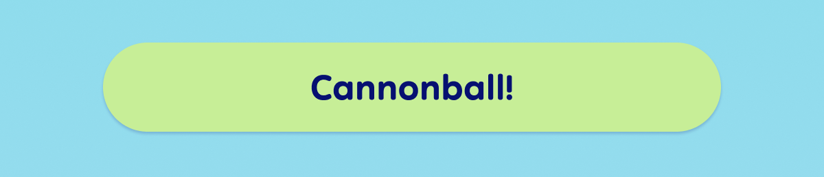 Button: Cannonball!