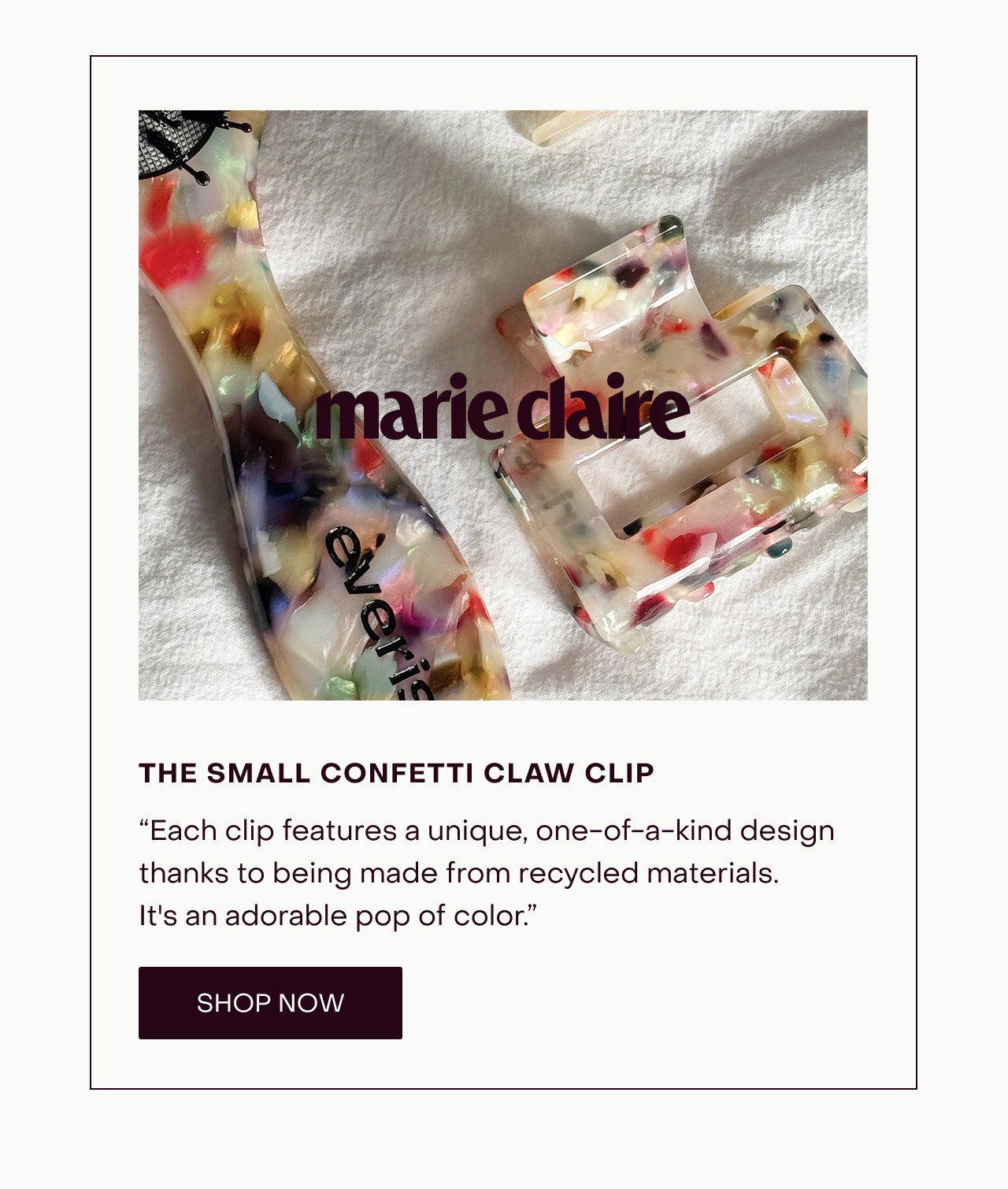 “Each clip features a unique, one-of-a-kind design thanks to being made from recycled materials. It's an adorable pop of color.”