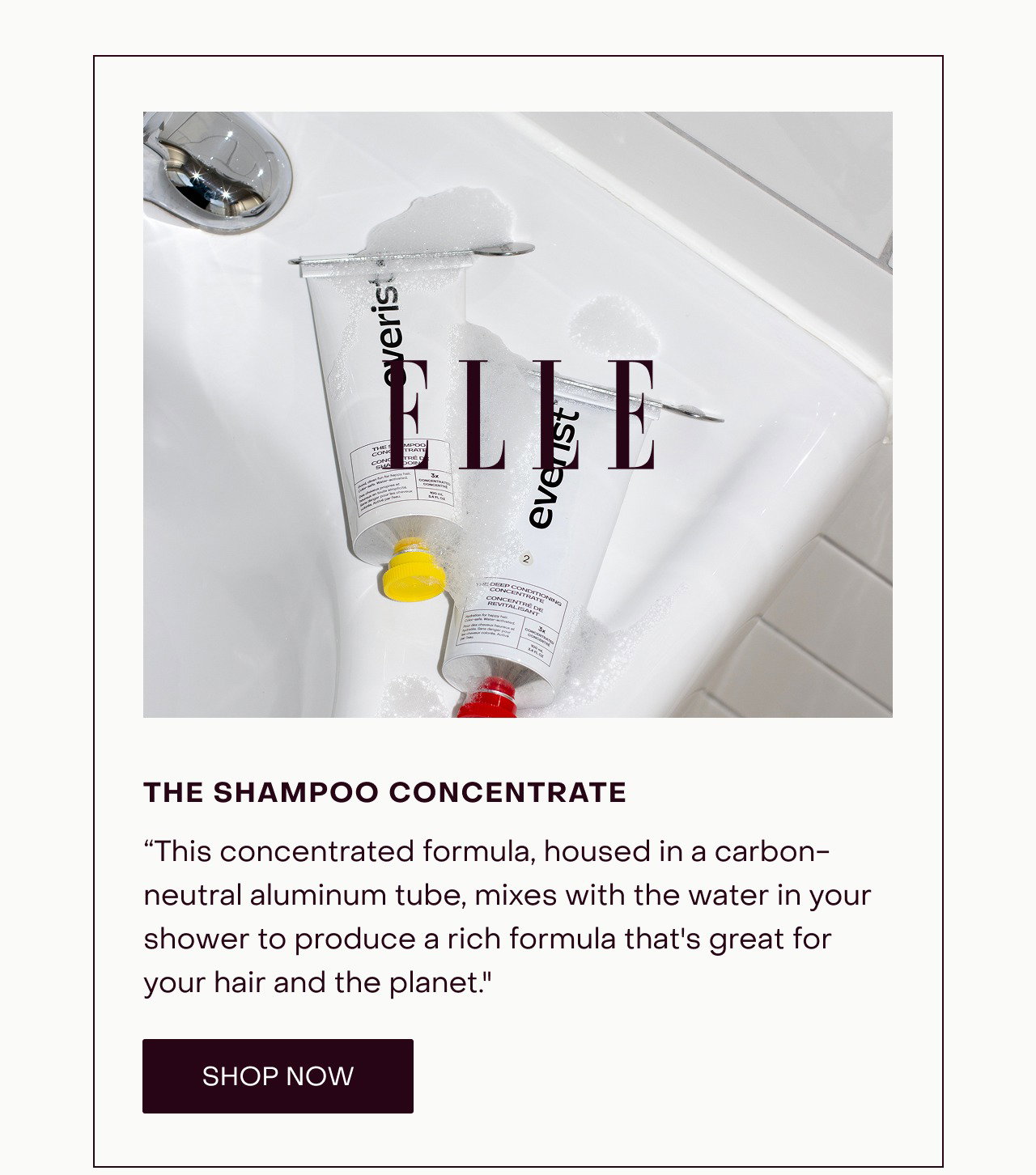 “This concentrated formula, housed in a carbon-neutral aluminum tube, mixes with the water in your shower to produce a rich formula that's great for your hair and the planet"