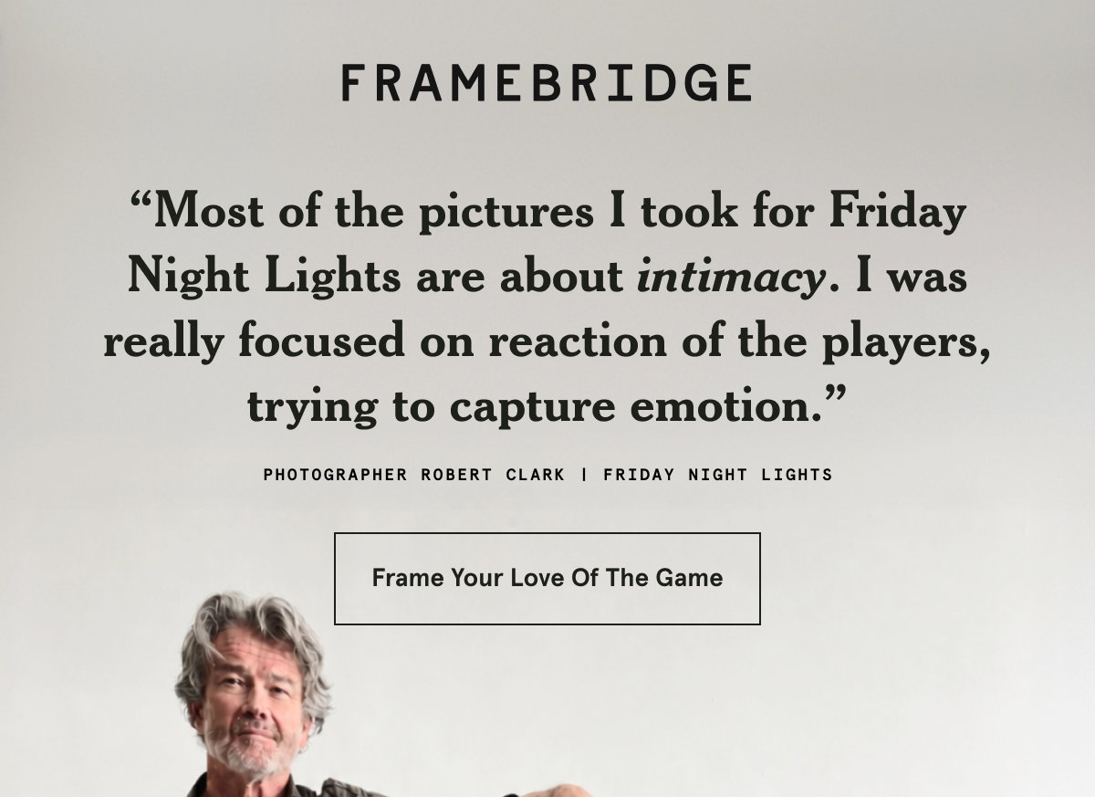 “Most of the pictures I took for Friday Night Lights are about intimacy. I was really focused on reaction of the players, trying to capture emotion.”