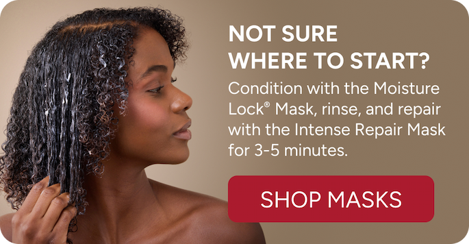 Not sure where to start? Condition with the Moisture Lock mask, rinse and repair with the Intense Repair Mask for 3-5 minutes
