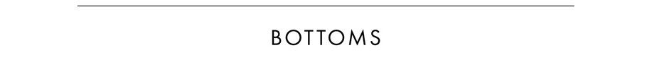 Bottoms Collection >> Shop Now