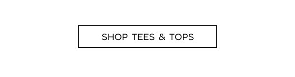 Tees & Tops >> Shop Now