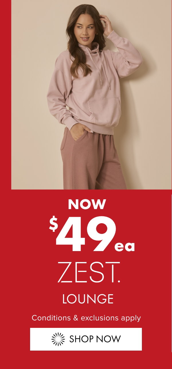 NOW $49ea Zest Lounge