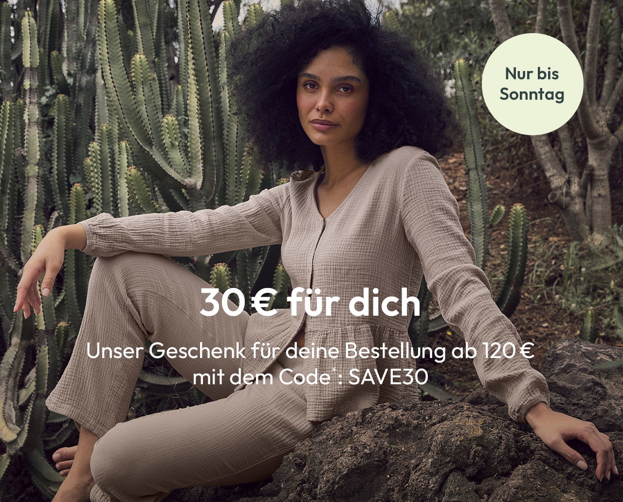 30€ für dich. Unser Geschenk für deine Bestellung ab 120€ mit dem Code*: SAVE30