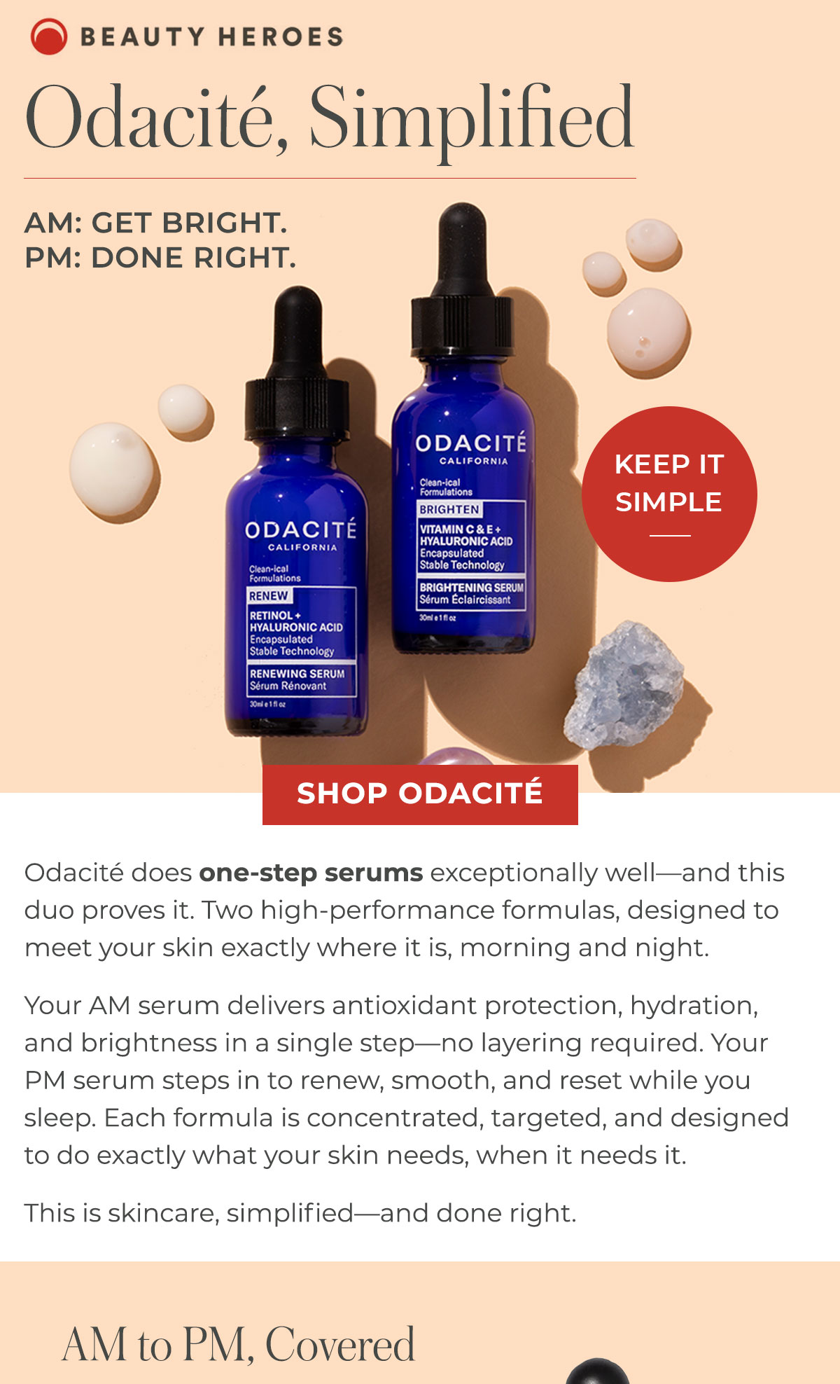Odacité does one-step serums exceptionally well—and this duo proves it. Two high-performance formulas, designed to meet your skin exactly where it is, morning and night.