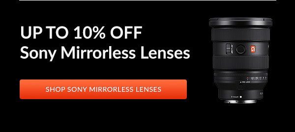 UP TO 10% OFF Sony Mirrorless Lenses
