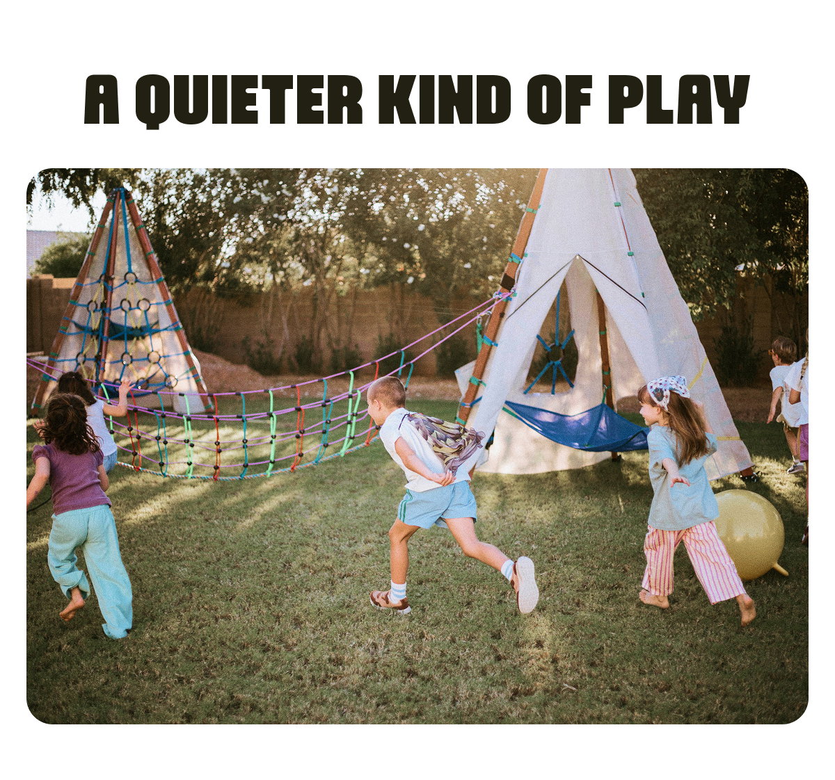 A Quieter Kind of Play