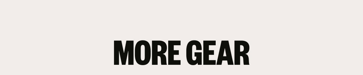 More Gear