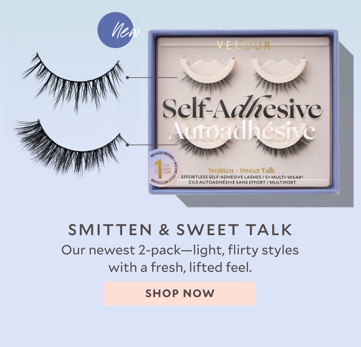 Smitten & Sweet Talk Our newest 2-pack—light, flirty styles with a fresh, lifted feel.