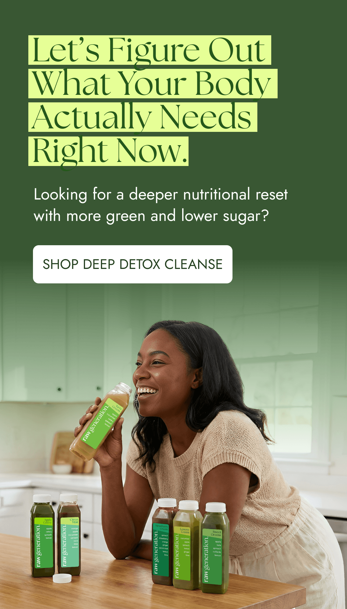 Let's Figure Out What Your Body Actually Needs Right Now. | Looking for a deeper nutritional reset with more green and lower sugar? [SHOP DEEP DETOX CLEANSE]