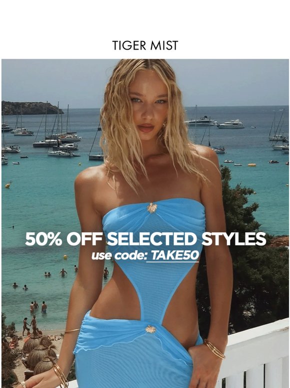 50% Off Selected Styles. Now Live.