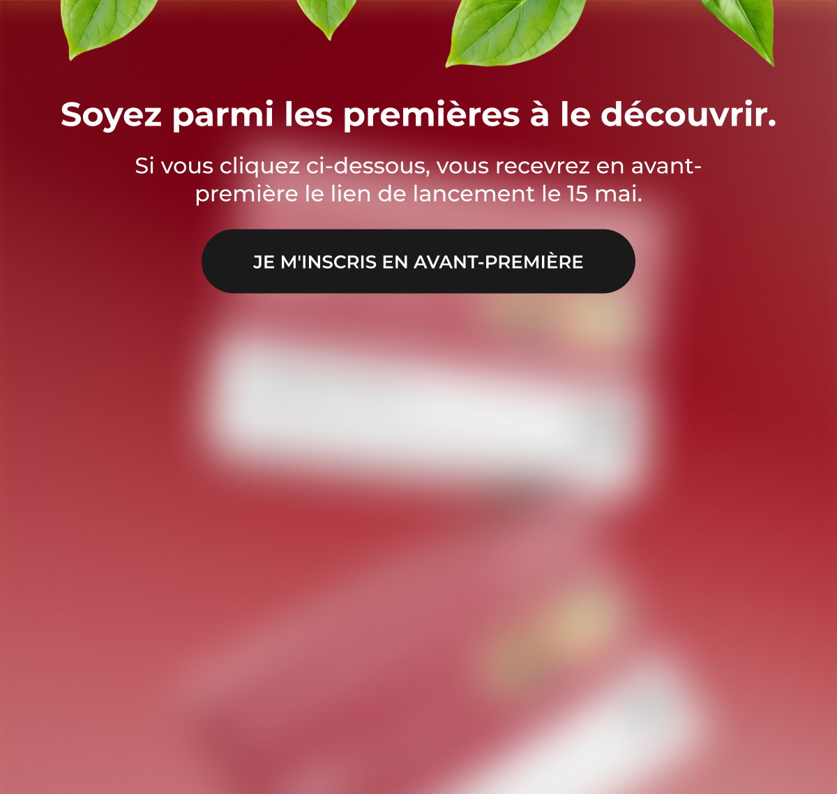 Soyez parmi les premières à le découvrir.