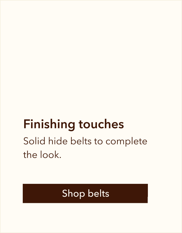 Solid hide belts to complete the look.