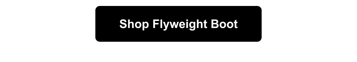 Shop Flyweight Boot