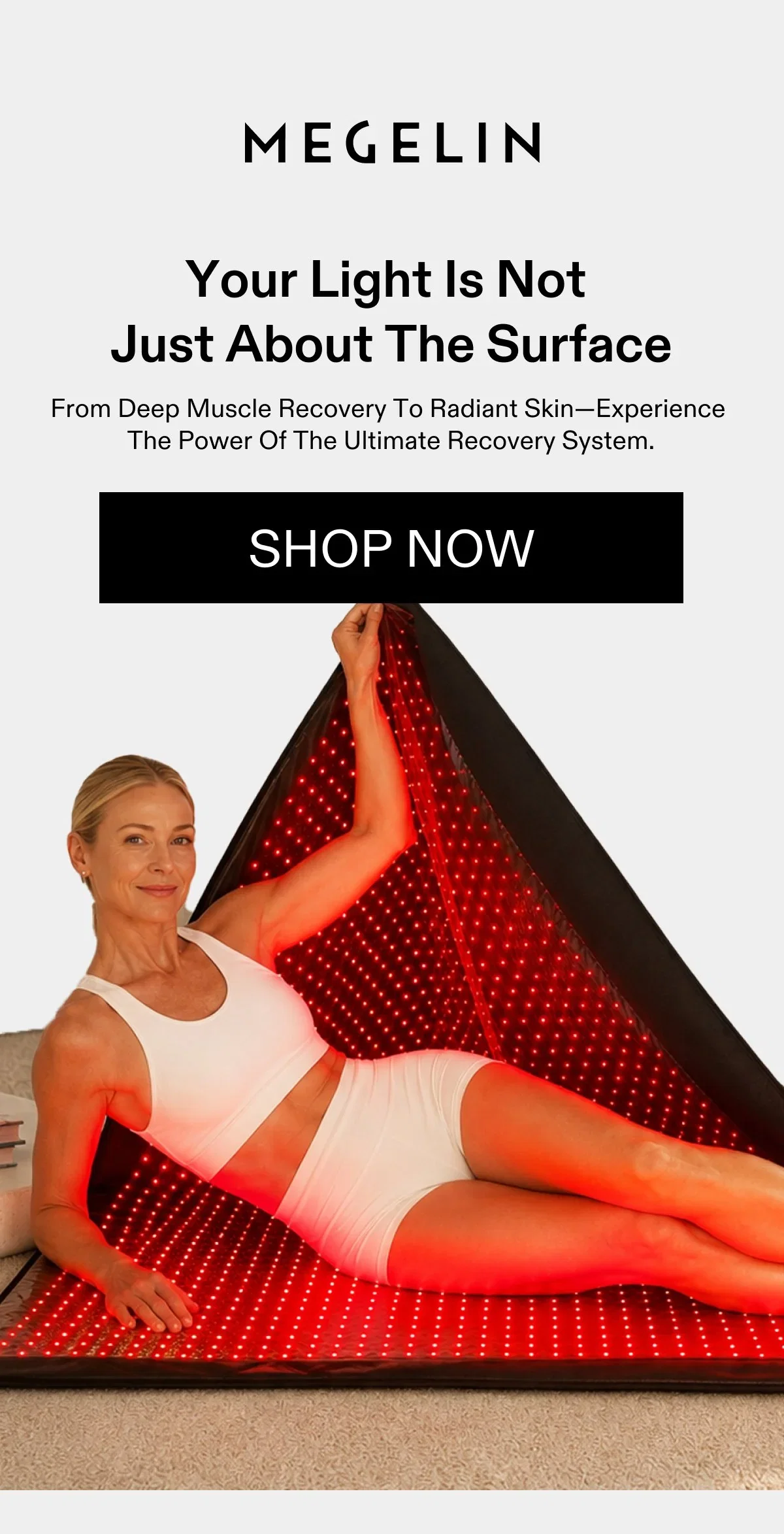 Your Light Is Not Just About The Surface - From deep muscle recovery to radiant skin, experience the power of ultimate recovery system