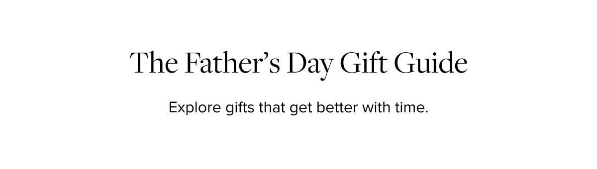Shop the Father's Day Gift Guide >