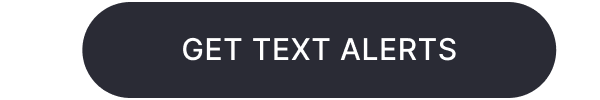 GET TEXT ALERTS