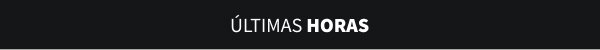 ÚLTIMAS HORAS
