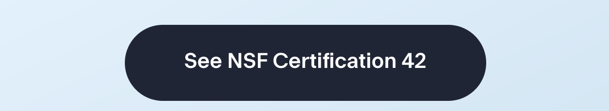 See NSF Certification 42
