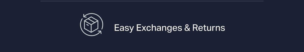 Easy Exchanges & Returns