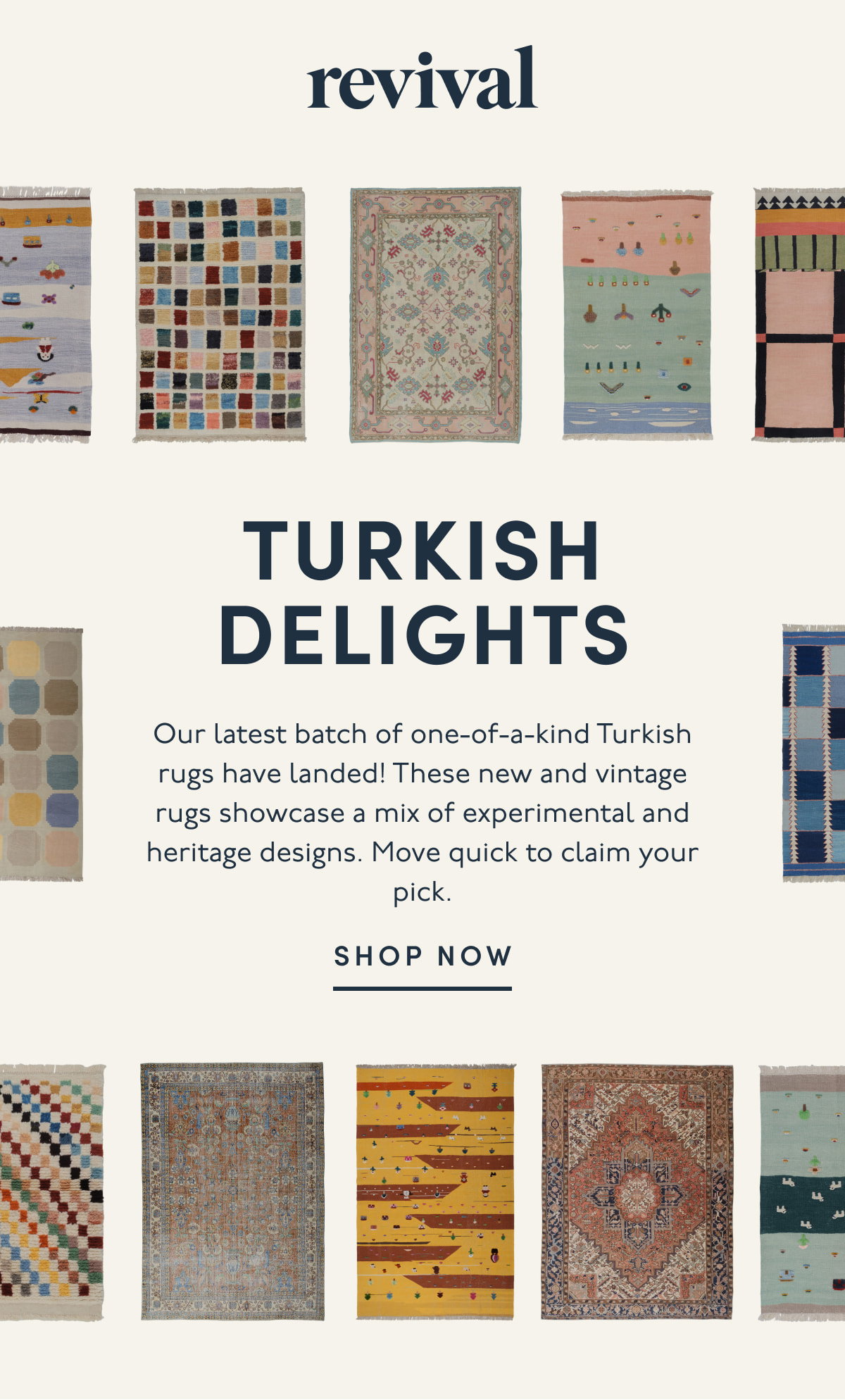 Revival | Turkish Delights | Our latest batch of one-of-a-kind Turkish rugs have landed! These new and vintage rugs showcase a mix of experimental and heritage designs. Move quick to claim your pick. | SHOP NOW