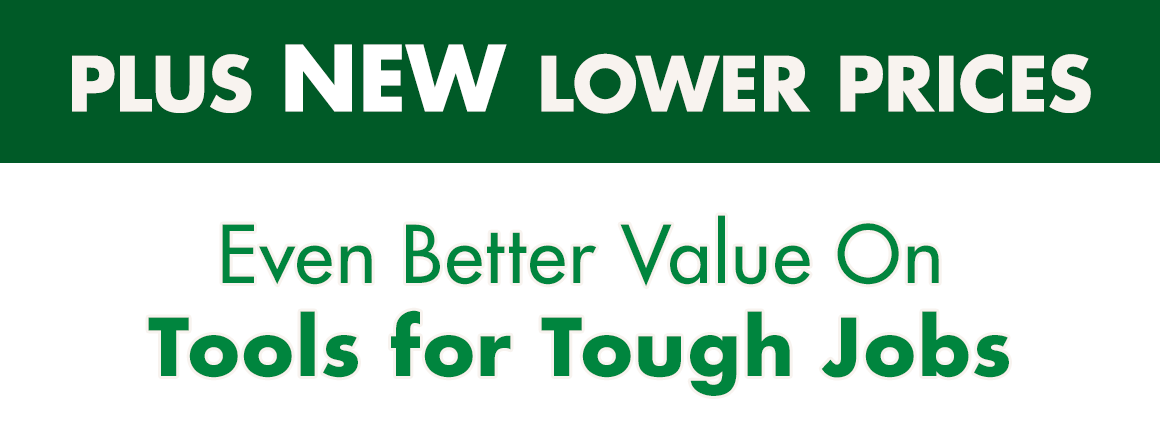 Banner that says “Plus New Lower Prices. Even better value on tools for tough jobs"