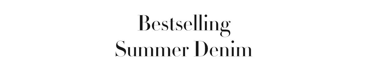 Bestselling Summer Denim