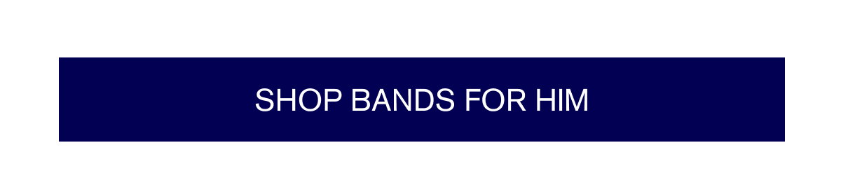 Shop Bands for Him