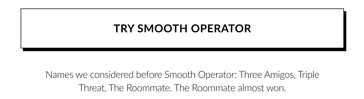 TRY SMOOTH OPERATOR