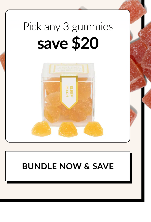 Pick any 3 gummies save $20