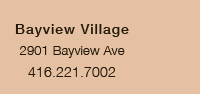 Bayview Village 2901 Bayview Ave 416.221.7002