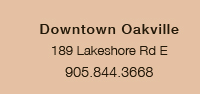 Downtown Oakville 189 Lakeshore Rd E 905.844.3668