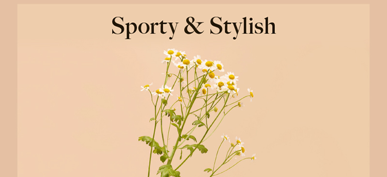 Sporty & Stylish Sporty & Stylish