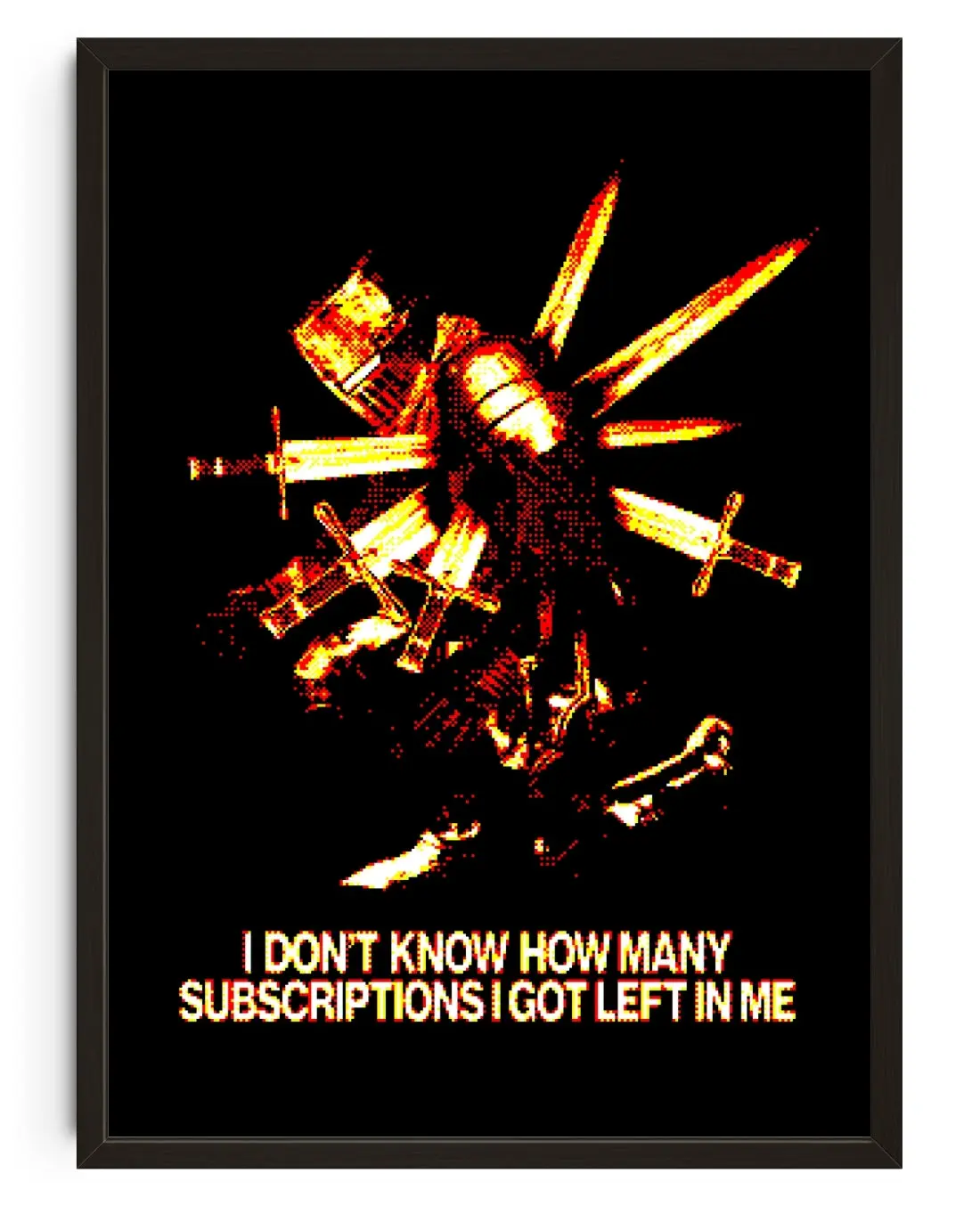 Image of I Don't Know How Many Subscriptions I Got Left In Me