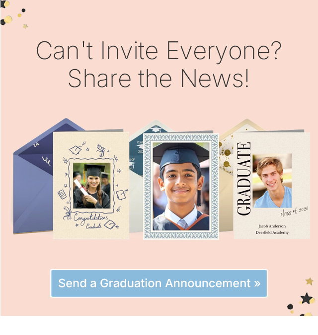 Can't Invite Everyone? Share The News! Send a Graduation Announcement >>