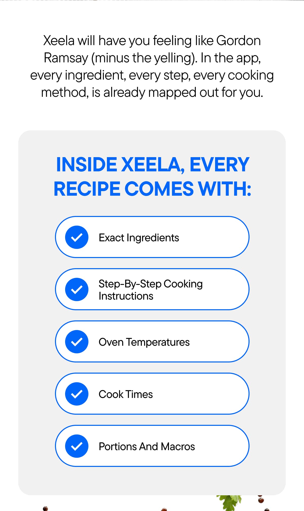 INSIDE XEELA, EVERY RECIPE COMES WITH