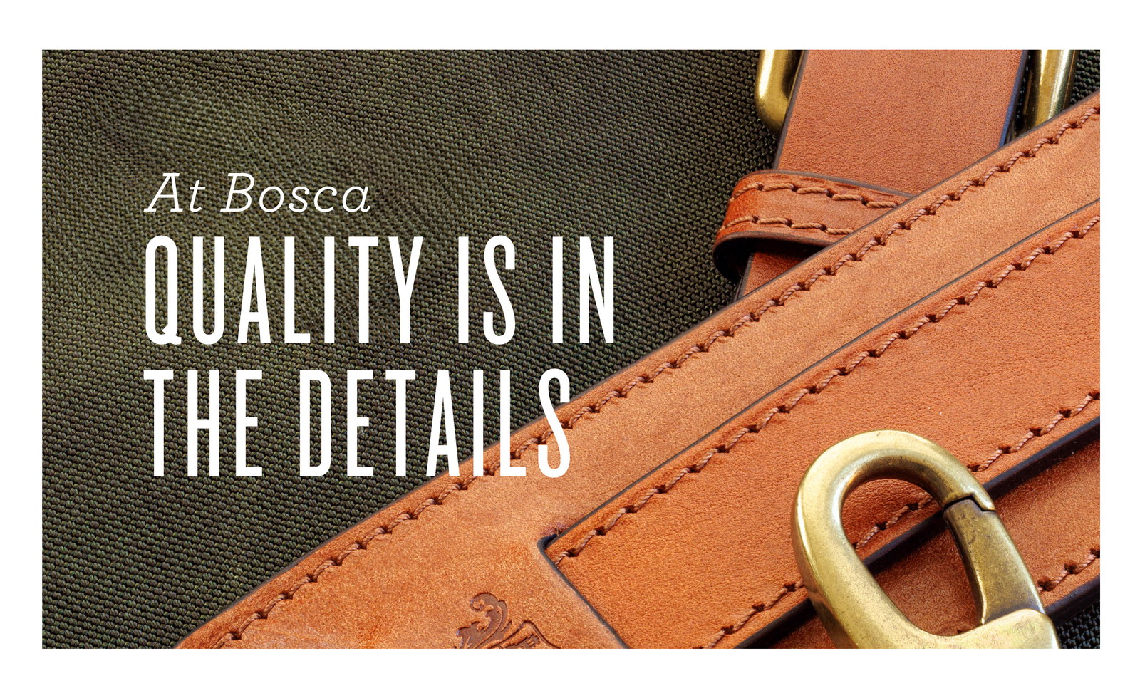 At Bosca quality is in the details