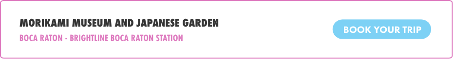 Digital banner promoting the Morikami Museum and Japanese Garden. The text highlights Boca Raton and the Brightline Boca Raton Station as the location. A prominent blue button on the right reads “BOOK YOUR TRIP,” inviting users to take action. The design uses simple typography with black, pink, and blue accents on a white background.