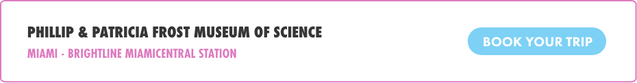 Digital banner promoting the Phillip & Patricia Frost Museum of Science. The text highlights Miami and Brightline MiamiCentral Station as the location reference. A prominent blue button on the right invites viewers to book their trip. The overall design is clean with white background, black and pink text, and a light blue call-to-action button.