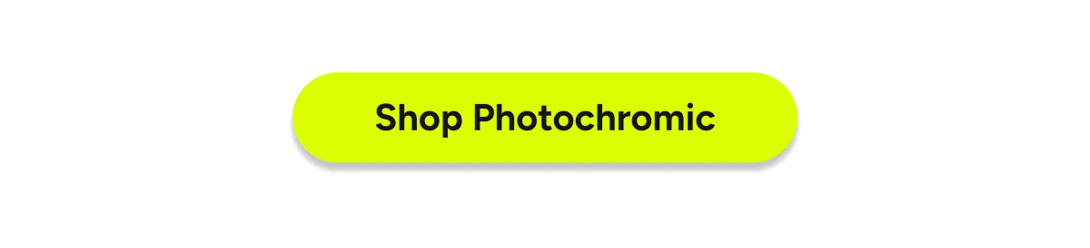 [Click here to Shop Photochromic]