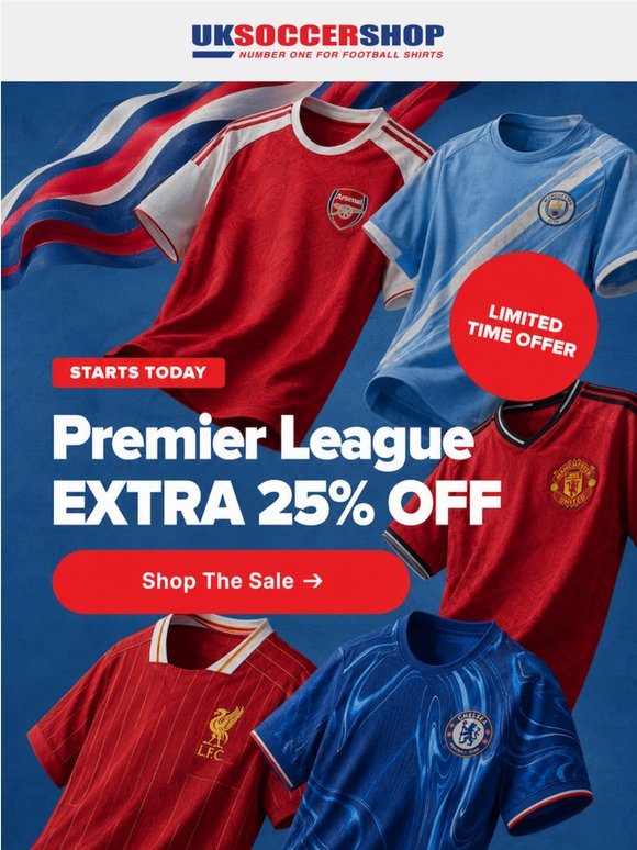 25% Off all Premier League shirts, hoodies, kits and more...