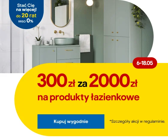 300 zł za 2000 zł na produkty łazienkowe