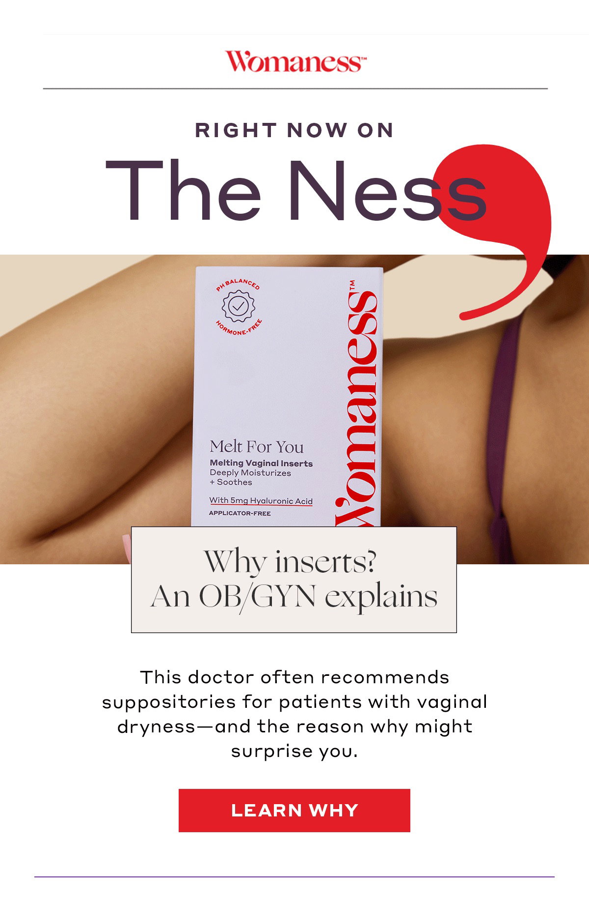 Right Now on The Ness: Why inserts? An OB/GYN explains This doctor often recommends suppositories for patients with vaginal dryness—and the reason why might surprise you.